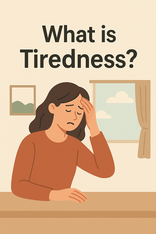 What is Tiredness