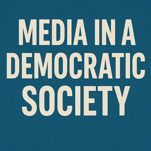THE POWER AND FUNCTION OF MEDIA IN A DEMOCRATIC SOCIETY