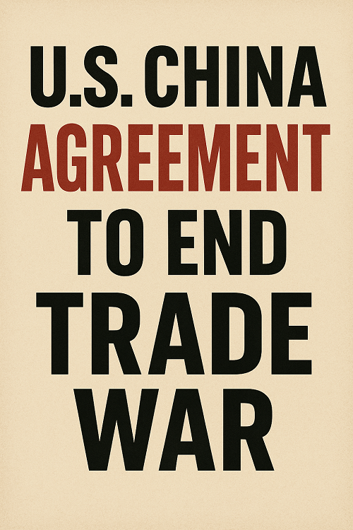 U.S. CHINA AGREEMENT  TO END TRADE WAR